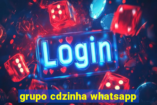 grupo cdzinha whatsapp